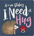I need a hug - Board Book